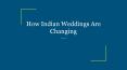 How Indian Weddings Are Changing PowerPoint PPT Presentation