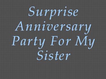 Surprise Anniversary Party For My Sister