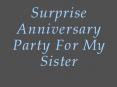 Surprise Anniversary Party For My Sister PowerPoint PPT Presentation