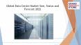 Global Data Centre Market Size, Status and Forecast 2022 PowerPoint PPT Presentation