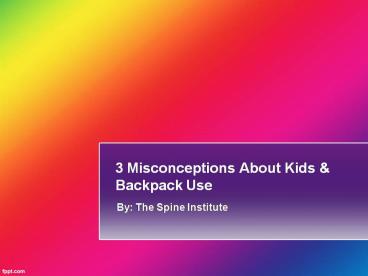 3 Misconceptions About Kids & Backpack Use