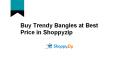 Buy Trendy Bangles at Best Price in Shoppyzip