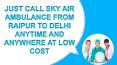 Peek the Most High-Tech ICU setup- Sky Air Ambulance from Raipur and Bhopal to Delhi PowerPoint PPT Presentation
