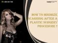 How to Minimize Scarring after a Plastic Surgery Procedure PowerPoint PPT Presentation