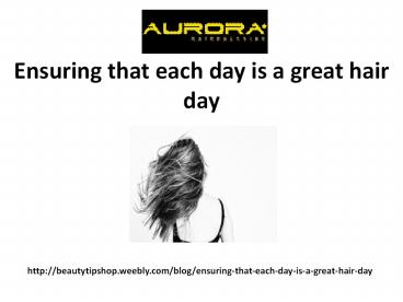 Ensuring that each day is a great hair day