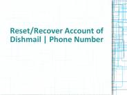 Reset/Recover Account of Dishmail | Phone Number