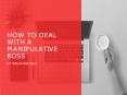 How to deal with a manipulative boss (1) PowerPoint PPT Presentation