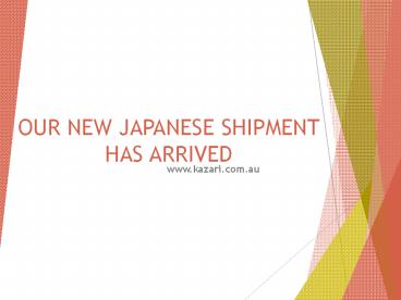 Our New Japanese Shipment Has Arrived