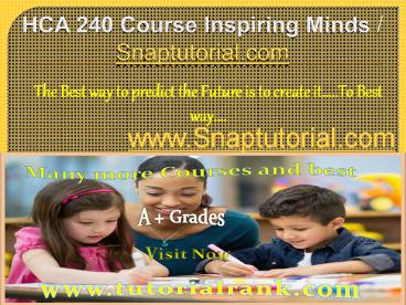 HCA 240  Course Inspiring minds / snaptutorial.com