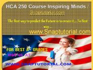 HCA 250   Course Inspiring minds / snaptutorial.com