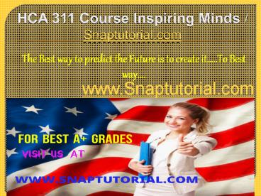 HCA 311  Course Inspiring minds / snaptutorial.com