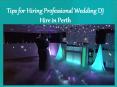 Tips for Hiring Professional Wedding DJ Hire in Perth PowerPoint PPT Presentation