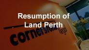 Do you need Resumption of Land Perth?