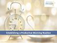 Establishing a Productive Morning Routine PowerPoint PPT Presentation