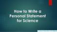How to Write a Personal Statement for Science PowerPoint PPT Presentation
