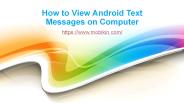 How to View Android Text Messages on Computer?