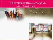 CIS 407 STUDY Change The World /cis407study.com