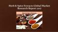 Global Herb & Spice Extracts Market Research Report 2017 PowerPoint PPT Presentation