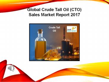 Global Crude Tall Oil (CTO) Sales Market Report 2017 presentation ...