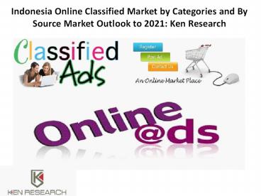 Indonesia Online Classified Market by Categories and By Source Market Outlook to 2021: Ken Research