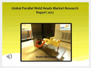 Global Parallel Weld Heads Market Research Report 2017