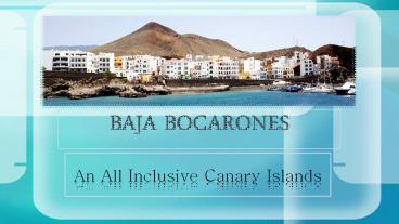 BAJA BOCARONES (An All Inclusive Canary Islands)