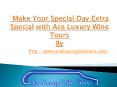 Make Your Special Day Extra Special with Ace Luxury Wine Tours PowerPoint PPT Presentation