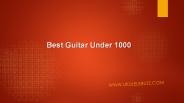 Best Guitar Under 1000