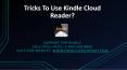 Tricks To Use Kindle Cloud Reader? PowerPoint PPT Presentation