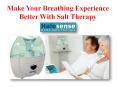Make your breathing experience better with salt therapy PowerPoint PPT Presentation
