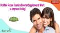 Do Male Sexual Stamina Booster Supplements Work to Improve Virility? PowerPoint PPT Presentation