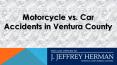 Motorcycle vs. Car Accidents in Ventura County PowerPoint PPT Presentation