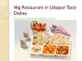 Veg Restaurant in Udaipur Tasty Dishes PowerPoint PPT Presentation