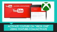 Activate Youtube on Xbox One using youtube.com/activate