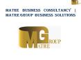 Matre Business Consultancy | Matre Group Business Solutions PowerPoint PPT Presentation