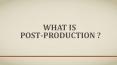 What is post production PowerPoint PPT Presentation