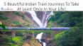 5 Beautiful Indian Train Journeys To Take At Least Once In Your Life! PowerPoint PPT Presentation