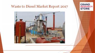 Waste to Diesel Market Report 2017