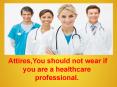 Attires,You should not wear if you are a healthcare professional. PowerPoint PPT Presentation