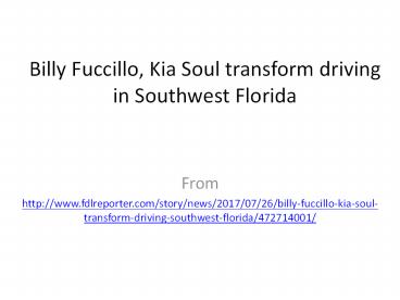 Billy Fuccillo, Kia Soul transform driving in Southwest Florida