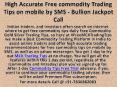 High Accurate Free commodity Trading Tips on mobile by SMS - Bullion Jackpot Call PowerPoint PPT Presentation