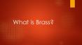 What is brass PowerPoint PPT Presentation