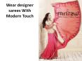 Wear Designer Sarees With Modern Touch PowerPoint PPT Presentation