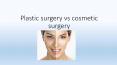 plastic surgery vs cosmetic surgery PowerPoint PPT Presentation