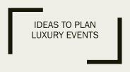 ideas to plan luxury event