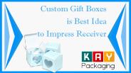 Custom Gift Boxes is Best Idea to Impress Receiver