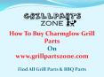 Charmglow BBQ Parts and Gas Grill Replacement Parts at Grill Parts Zone PowerPoint PPT Presentation