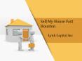 Sell My House Fast Houston PowerPoint PPT Presentation