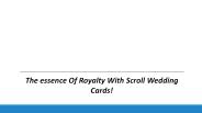 The essence Of Royalty With Scroll Wedding Cards!