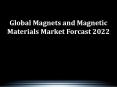 Global Magnets and Magnetic Materials Market Forcast 2022 PowerPoint PPT Presentation